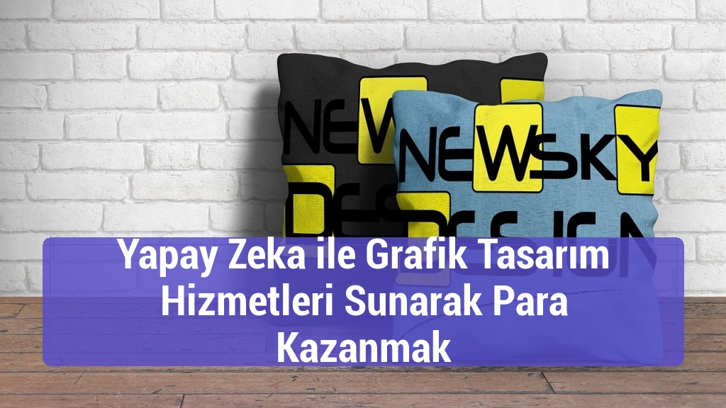 Yapay Zeka ile Grafik Tasarım Hizmetleri Sunarak Para Kazanmak