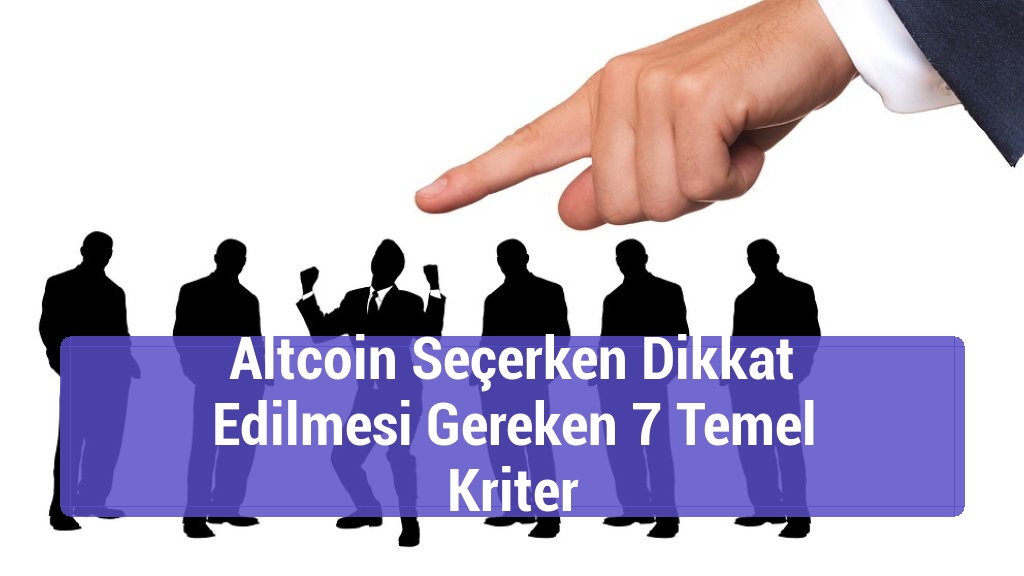 Altcoin Seçerken Dikkat Edilmesi Gereken 7 Temel Kriter