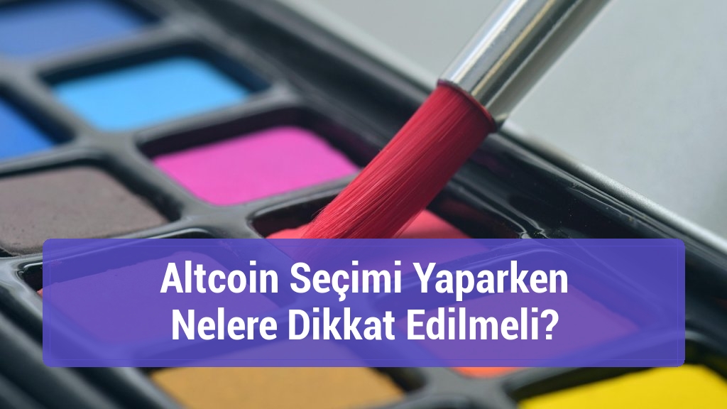 Altcoin Seçimi Yaparken Nelere Dikkat Edilmeli?