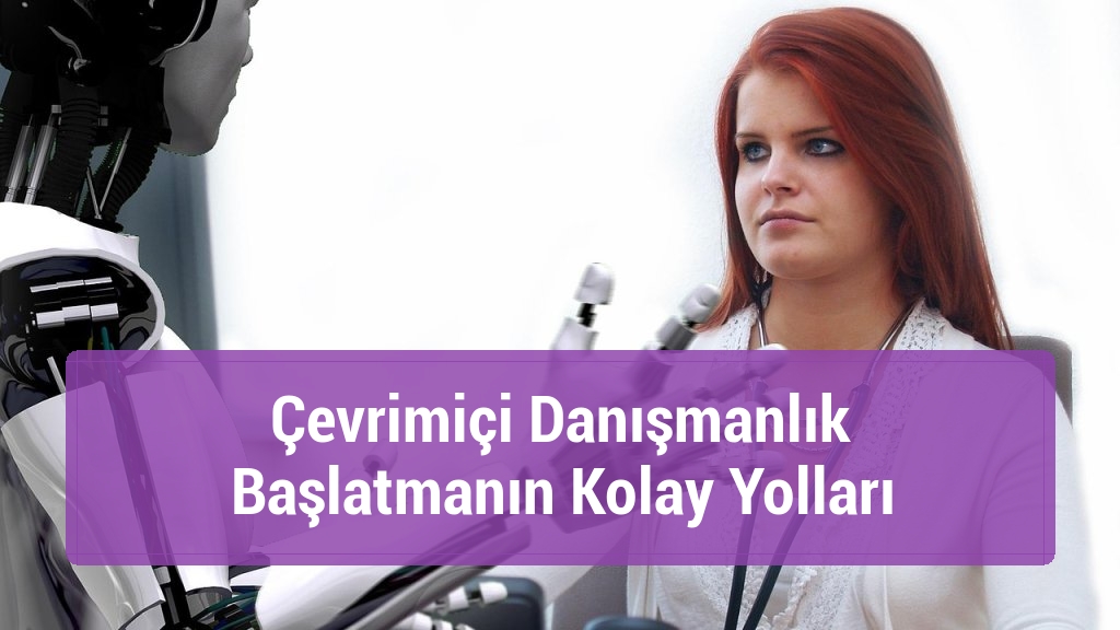 Çevrimiçi Danışmanlık Başlatmanın Kolay Yolları