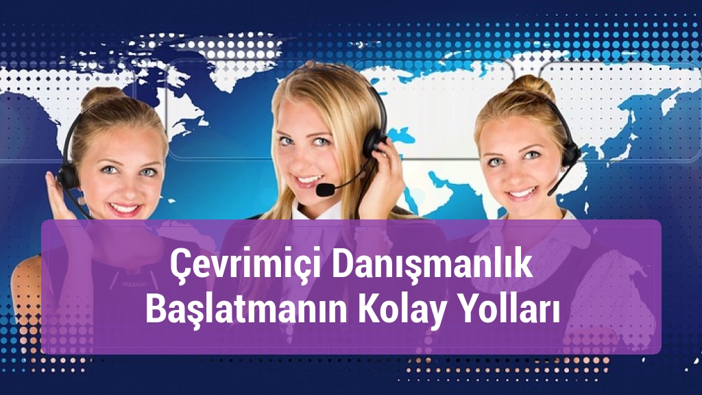 Çevrimiçi Danışmanlık Başlatmanın Kolay Yolları