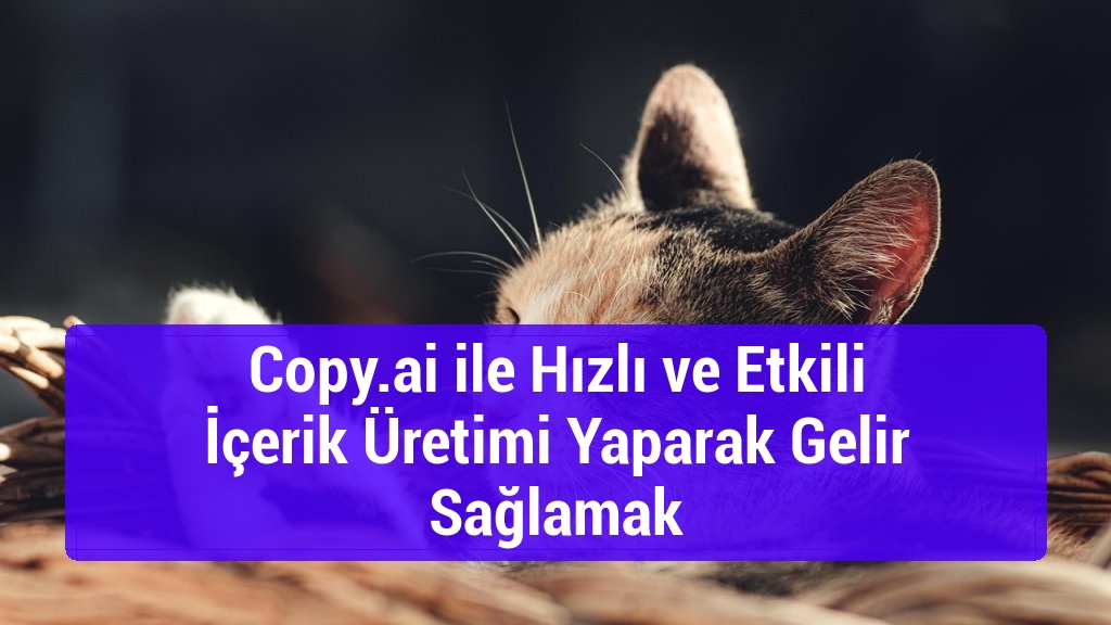 Copy.ai ile Hızlı ve Etkili İçerik Üretimi Yaparak Gelir Sağlamak