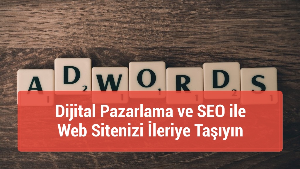 Dijital Pazarlama ve SEO ile Web Sitenizi İleriye Taşıyın