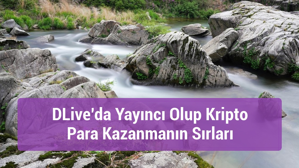 DLive’da Yayıncı Olup Kripto Para Kazanmanın Sırları