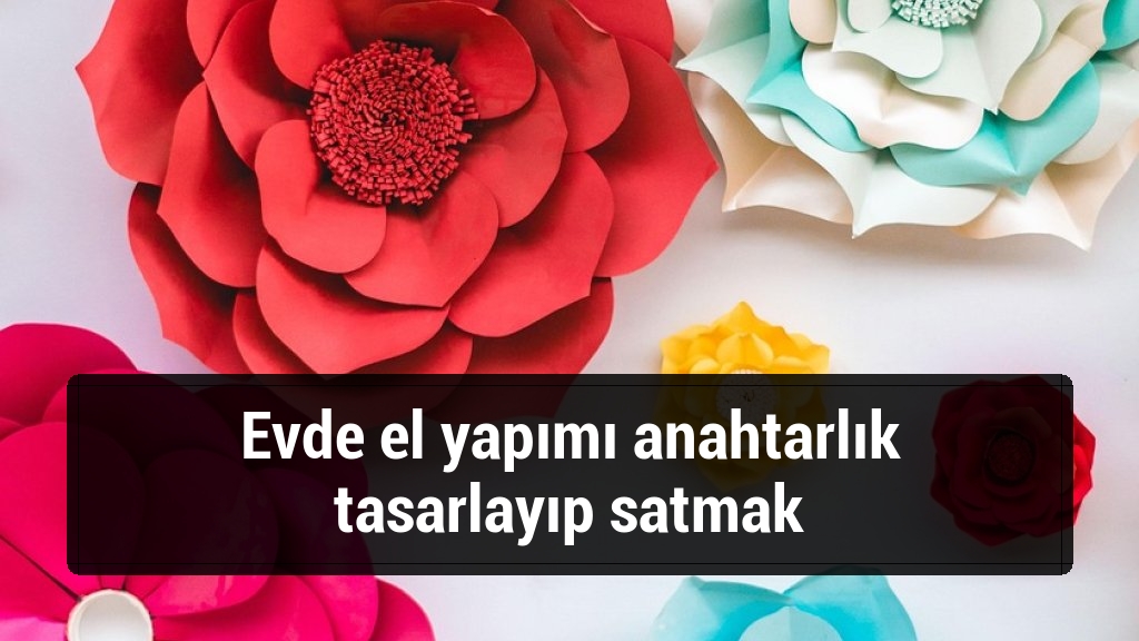 Evde el yapımı anahtarlık tasarlayıp satmak