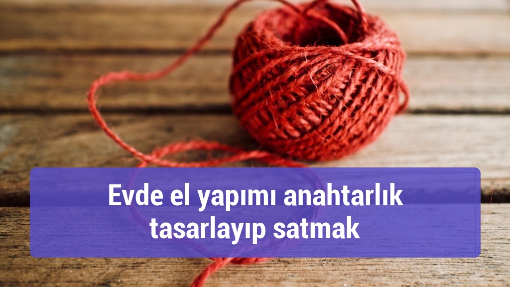 Evde el yapımı anahtarlık tasarlayıp satmak
