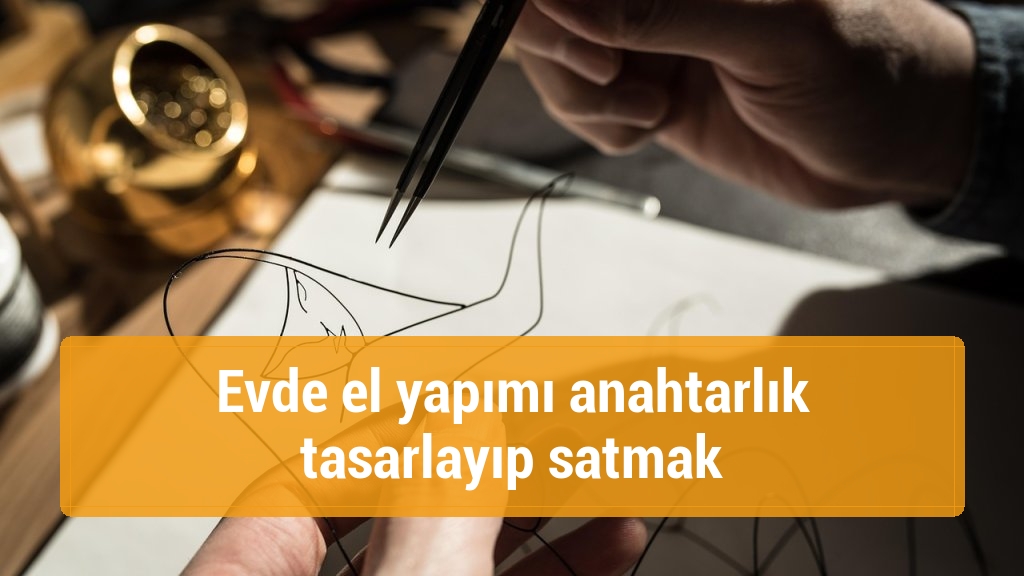 Evde el yapımı anahtarlık tasarlayıp satmak