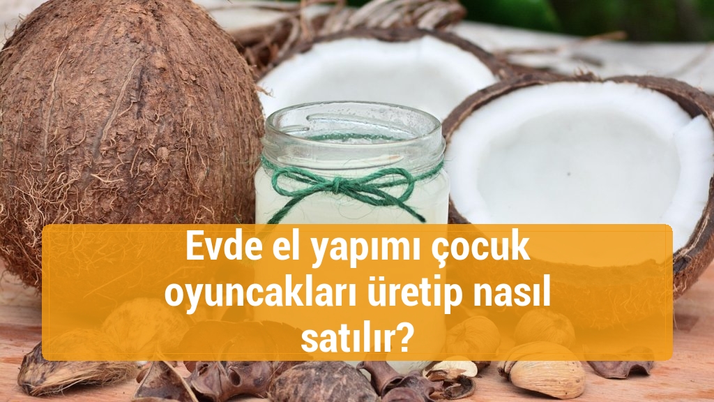 Evde el yapımı çocuk oyuncakları üretip nasıl satılır?