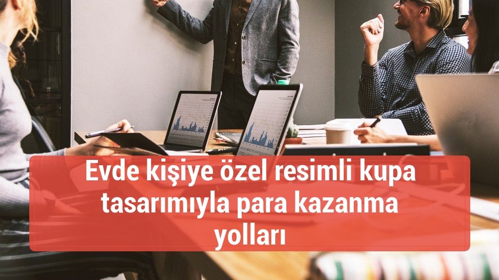 Evde kişiye özel resimli kupa tasarımıyla para kazanma yolları