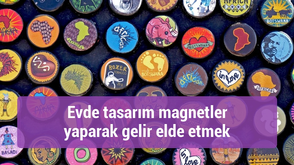 Evde tasarım magnetler yaparak gelir elde etmek
