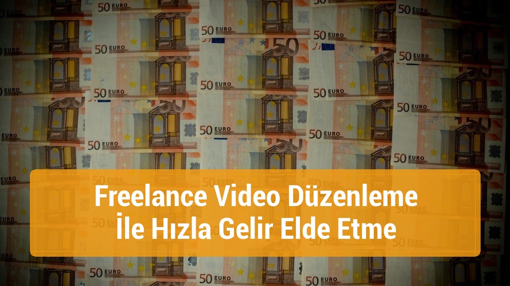 Freelance Video Düzenleme İle Hızla Gelir Elde Etme