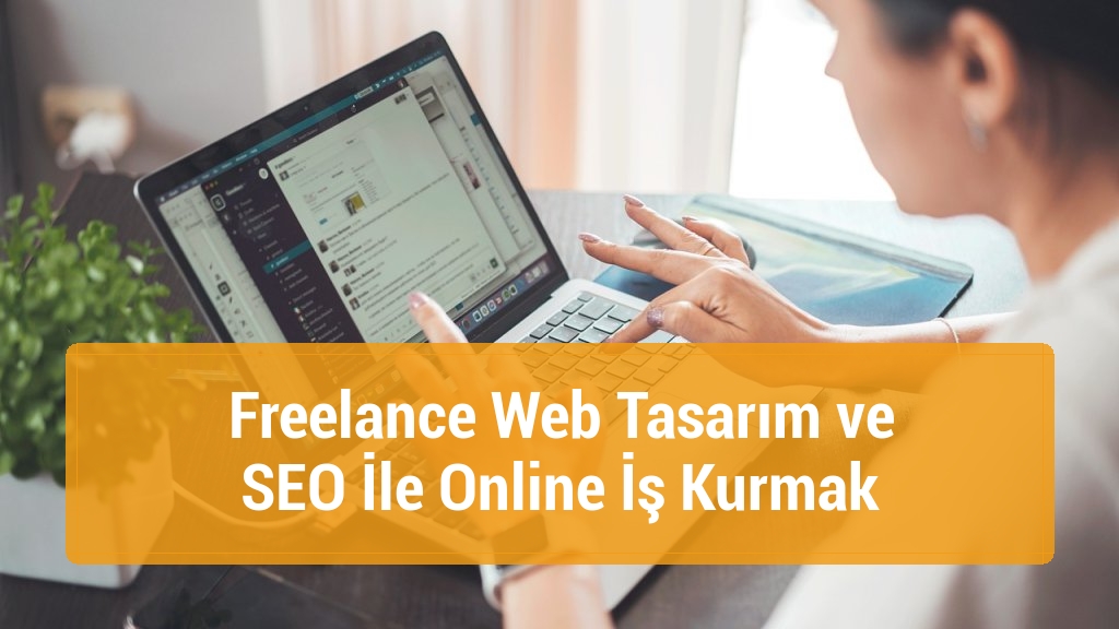Freelance Web Tasarım ve SEO İle Online İş Kurmak