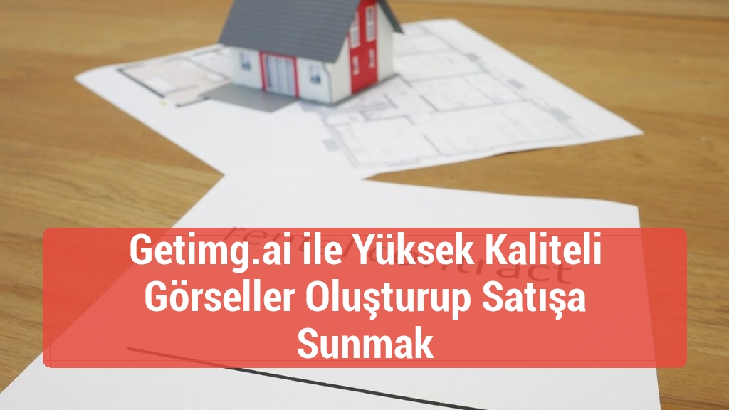 Getimg.ai ile Yüksek Kaliteli Görseller Oluşturup Satışa Sunmak