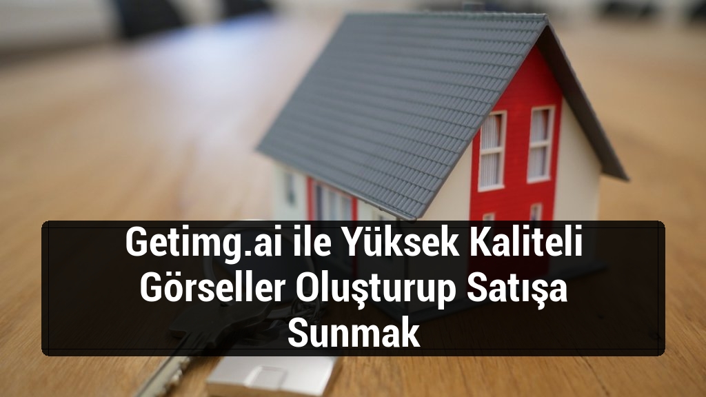 Getimg.ai ile Yüksek Kaliteli Görseller Oluşturup Satışa Sunmak