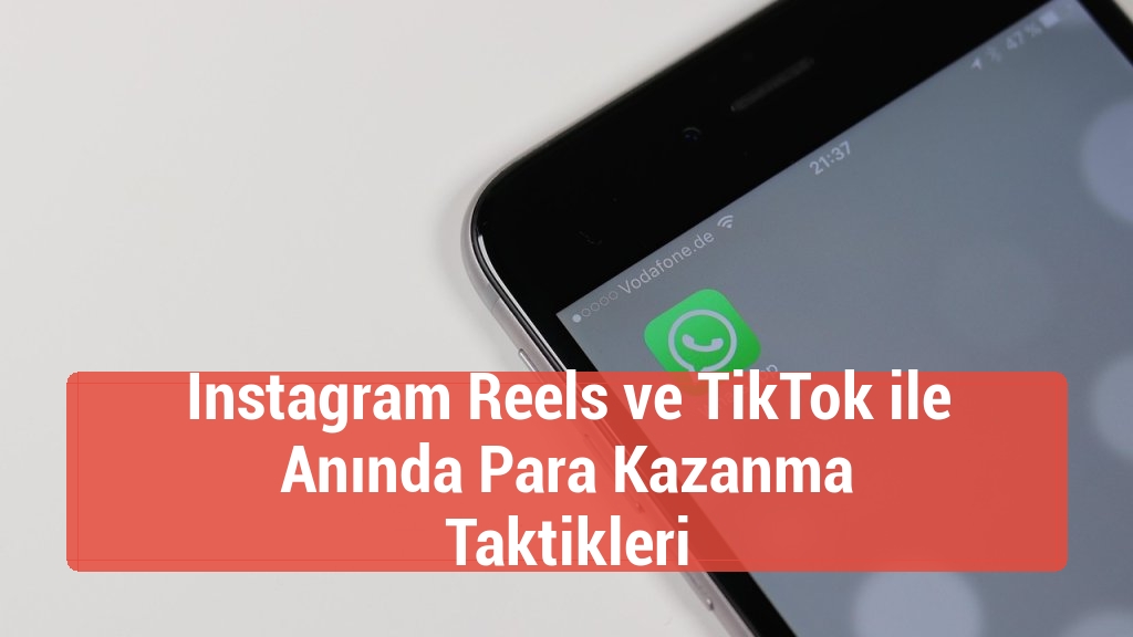 Instagram Reels ve TikTok ile Anında Para Kazanma Taktikleri