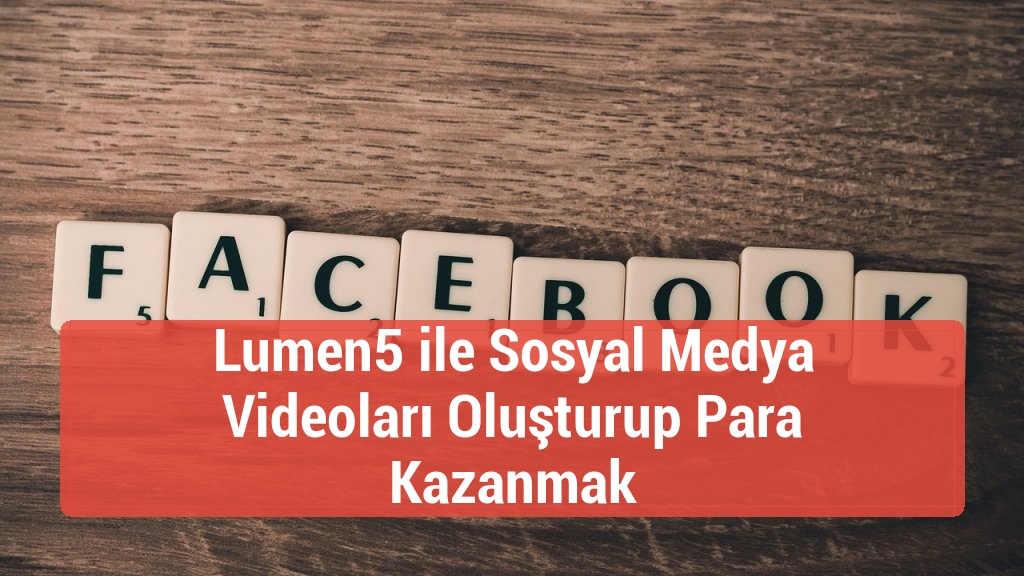 Lumen5 ile Sosyal Medya Videoları Oluşturup Para Kazanmak