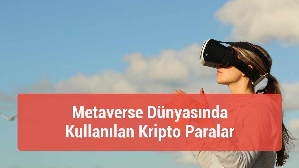 Metaverse Dünyasında Kullanılan Kripto Paralar