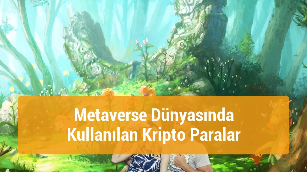 Metaverse Dünyasında Kullanılan Kripto Paralar