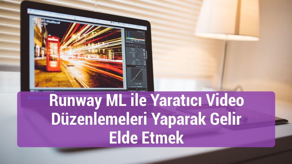Runway ML ile Yaratıcı Video Düzenlemeleri Yaparak Gelir Elde Etmek