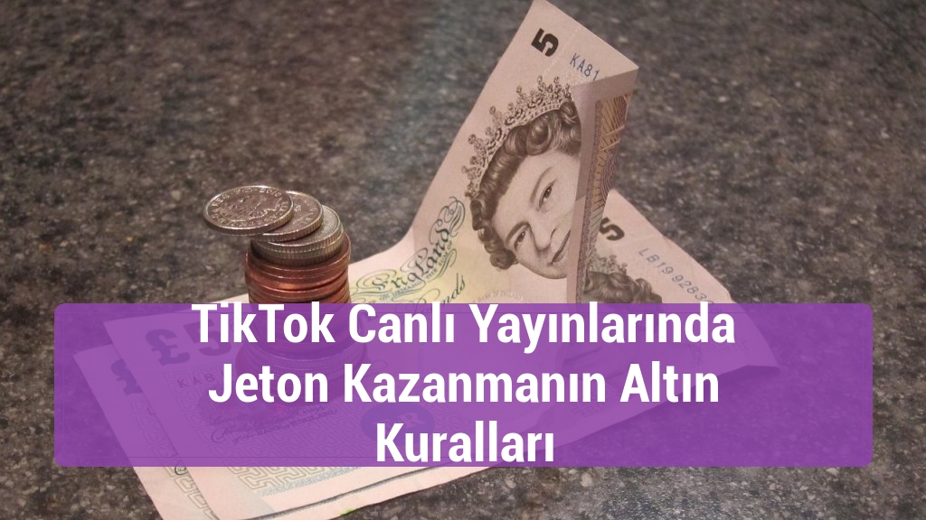 TikTok Canlı Yayınlarında Jeton Kazanmanın Altın Kuralları