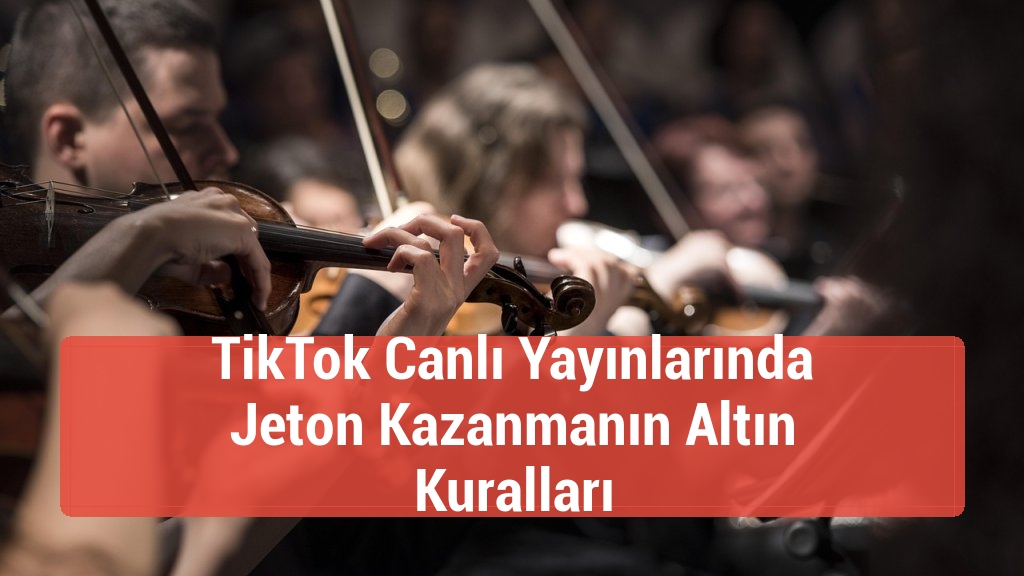 TikTok Canlı Yayınlarında Jeton Kazanmanın Altın Kuralları