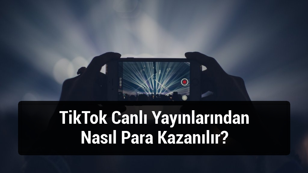 TikTok Canlı Yayınlarından Nasıl Para Kazanılır?
