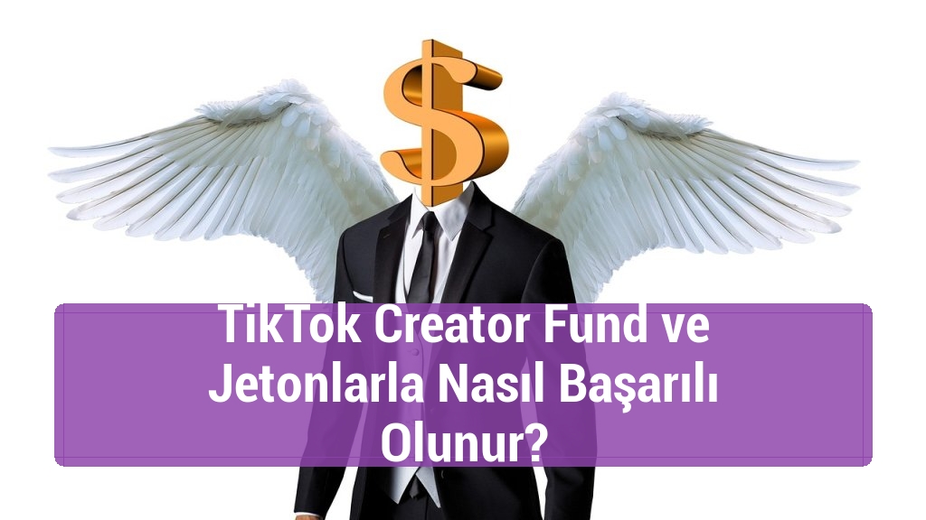 TikTok Creator Fund ve Jetonlarla Nasıl Başarılı Olunur?