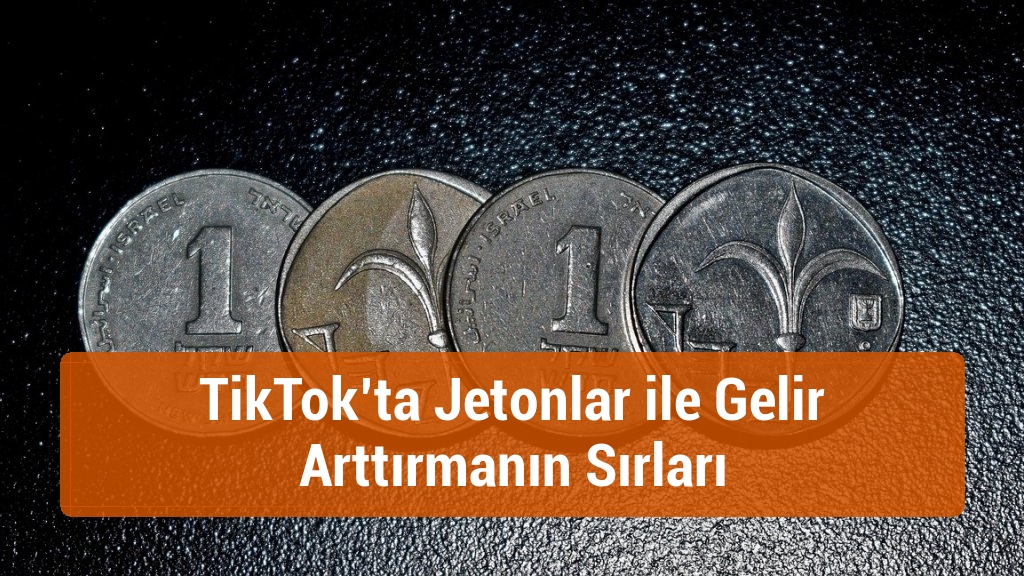 TikTok’ta Jetonlar ile Gelir Arttırmanın Sırları