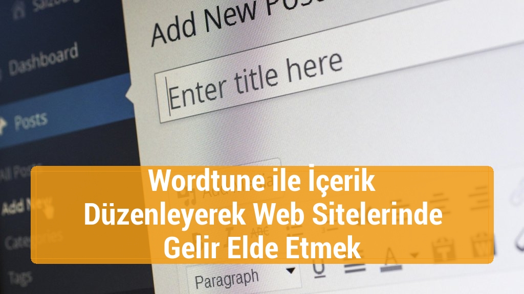 Wordtune ile İçerik Düzenleyerek Web Sitelerinde Gelir Elde Etmek