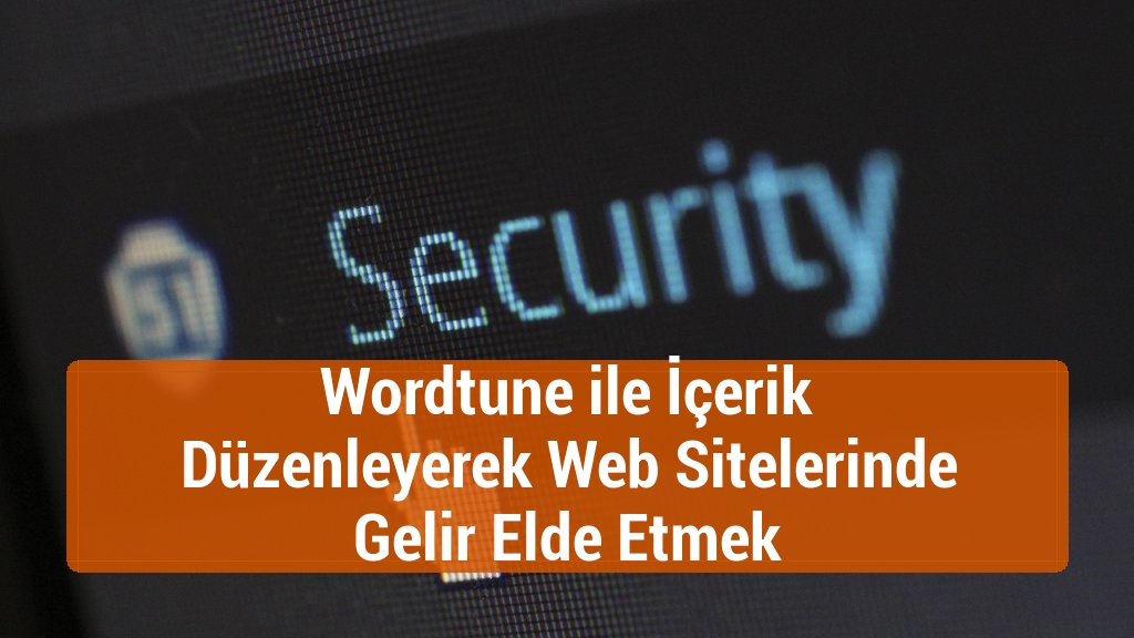 Wordtune ile İçerik Düzenleyerek Web Sitelerinde Gelir Elde Etmek