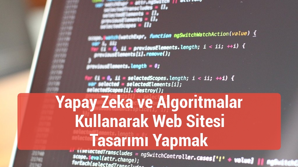 Yapay Zeka ve Algoritmalar Kullanarak Web Sitesi Tasarımı Yapmak
