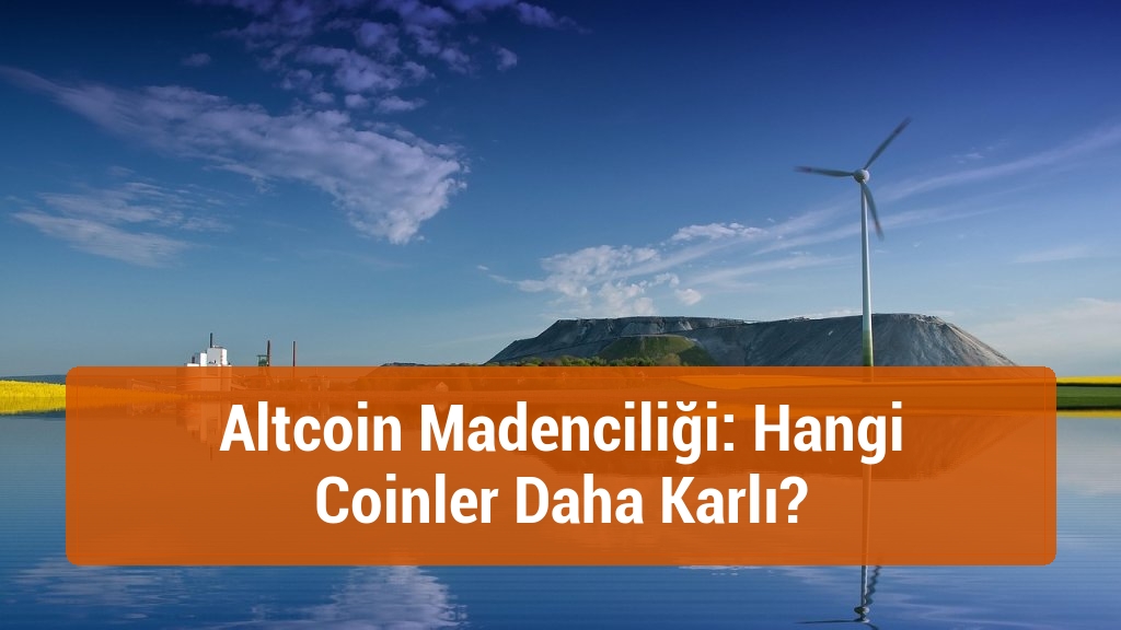 Altcoin Madenciliği: Hangi Coinler Daha Karlı?