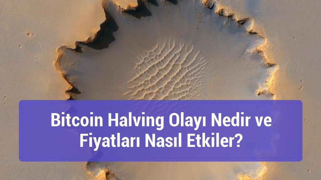 Bitcoin Halving Olayı Nedir ve Fiyatları Nasıl Etkiler?