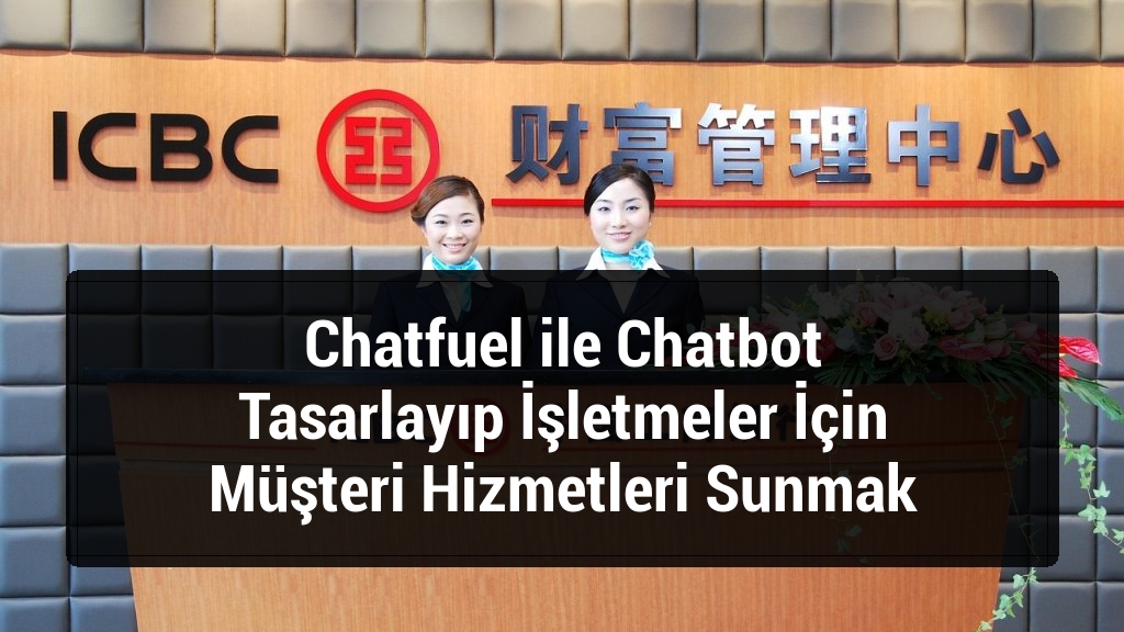 Chatfuel ile Chatbot Tasarlayıp İşletmeler İçin Müşteri Hizmetleri Sunmak