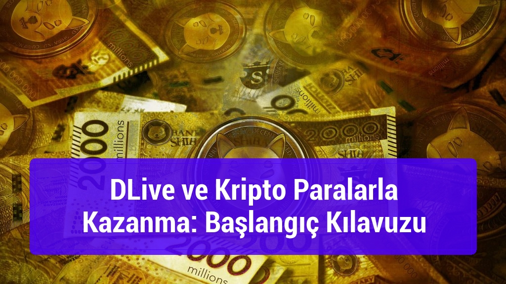 DLive ve Kripto Paralarla Kazanma: Başlangıç Kılavuzu