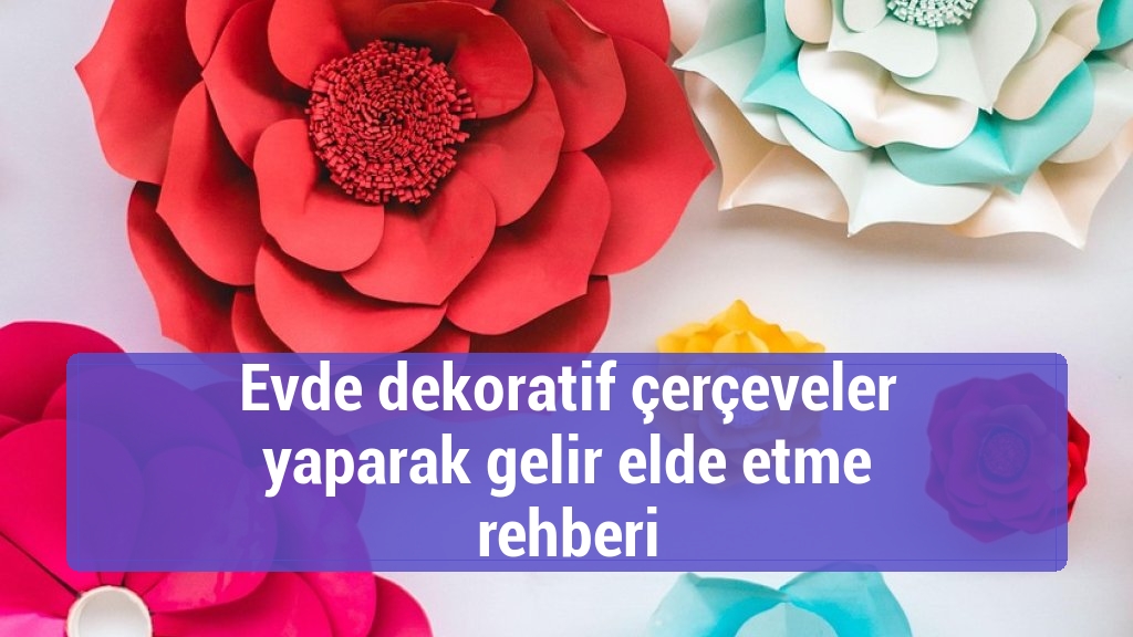 Evde dekoratif çerçeveler yaparak gelir elde etme rehberi