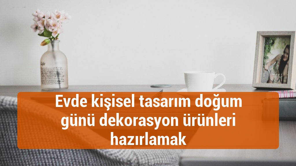 Evde kişisel tasarım doğum günü dekorasyon ürünleri hazırlamak