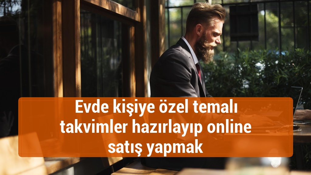 Evde kişiye özel temalı takvimler hazırlayıp online satış yapmak