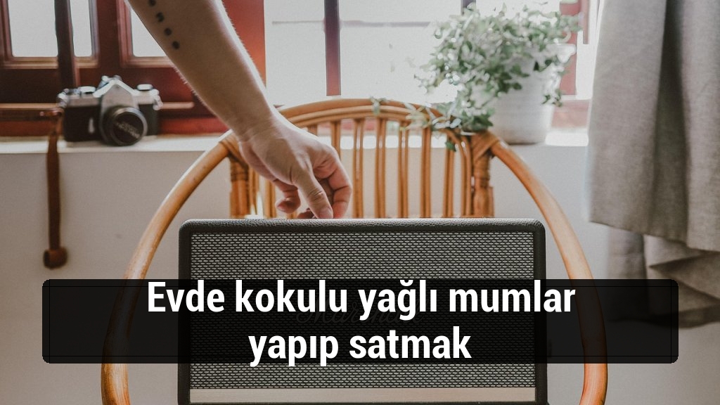 Evde kokulu yağlı mumlar yapıp satmak