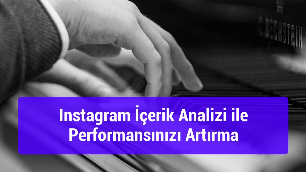 Instagram İçerik Analizi ile Performansınızı Artırma