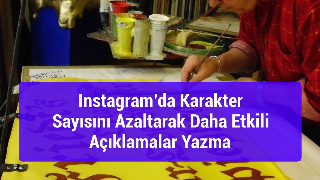 Instagram’da Karakter Sayısını Azaltarak Daha Etkili Açıklamalar Yazma