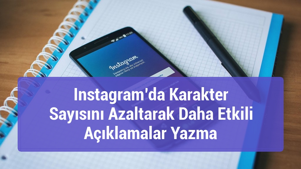 Instagram’da Karakter Sayısını Azaltarak Daha Etkili Açıklamalar Yazma
