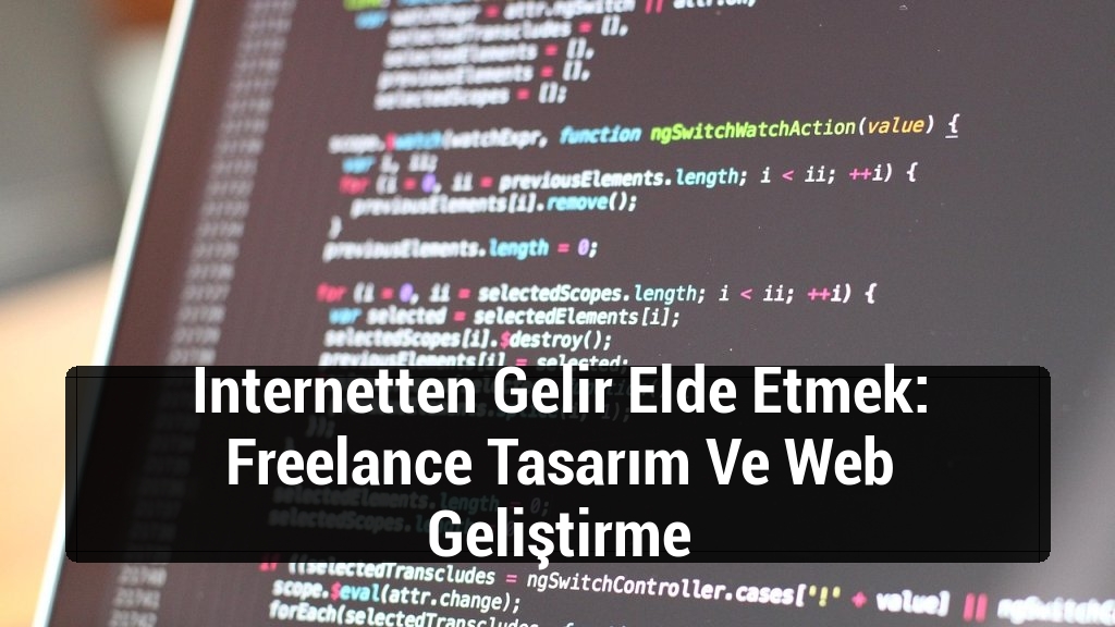Internetten Gelir Elde Etmek: Freelance Tasarım Ve Web Geliştirme