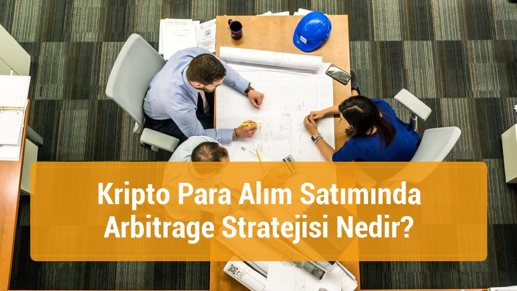 Kripto Para Alım Satımında Arbitrage Stratejisi Nedir?