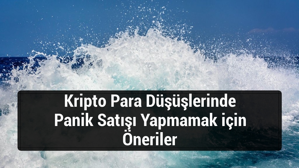 Kripto Para Düşüşlerinde Panik Satışı Yapmamak için Öneriler