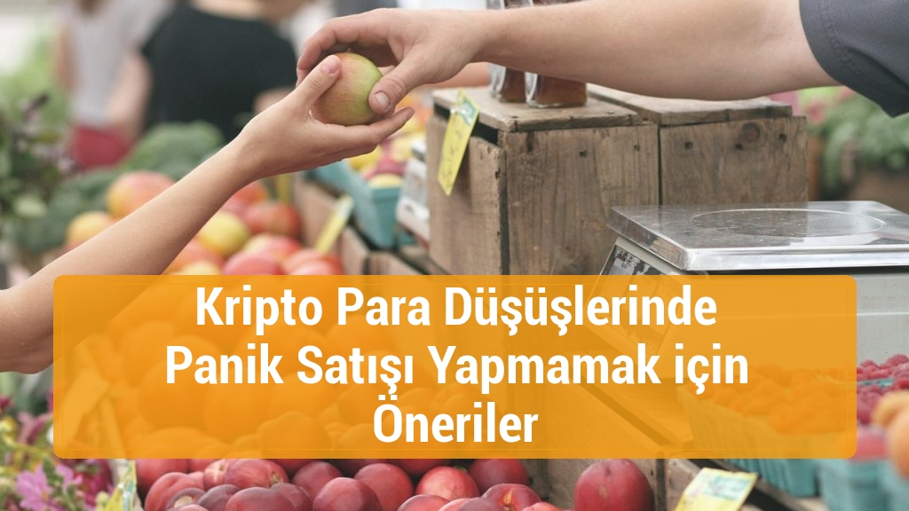 Kripto Para Düşüşlerinde Panik Satışı Yapmamak için Öneriler