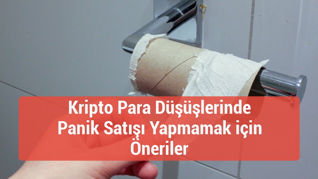 Kripto Para Düşüşlerinde Panik Satışı Yapmamak için Öneriler