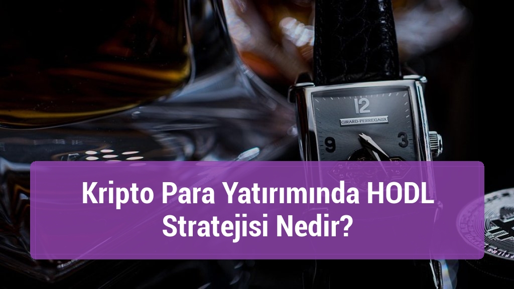 Kripto Para Yatırımında HODL Stratejisi Nedir?