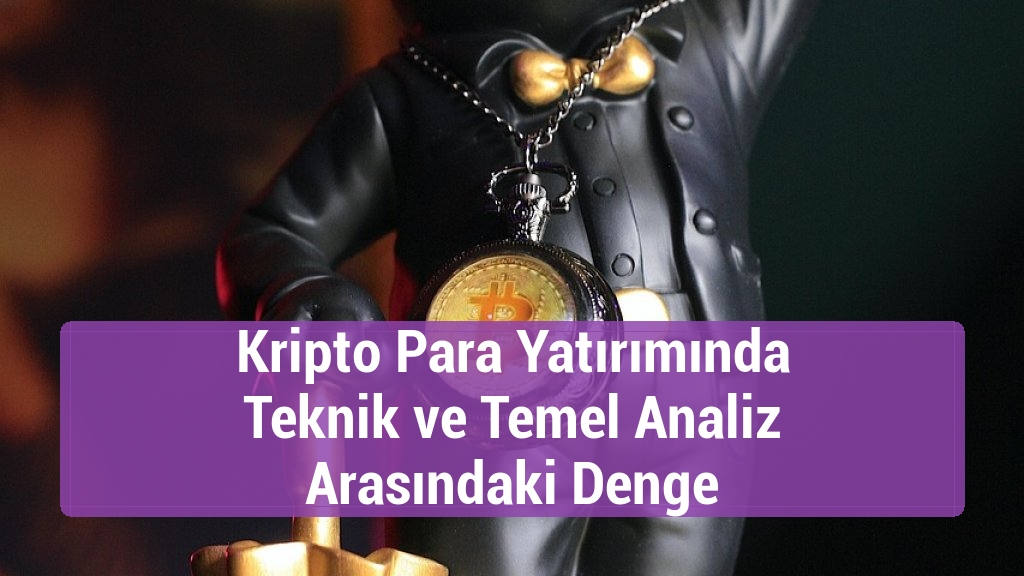 Kripto Para Yatırımında Teknik ve Temel Analiz Arasındaki Denge