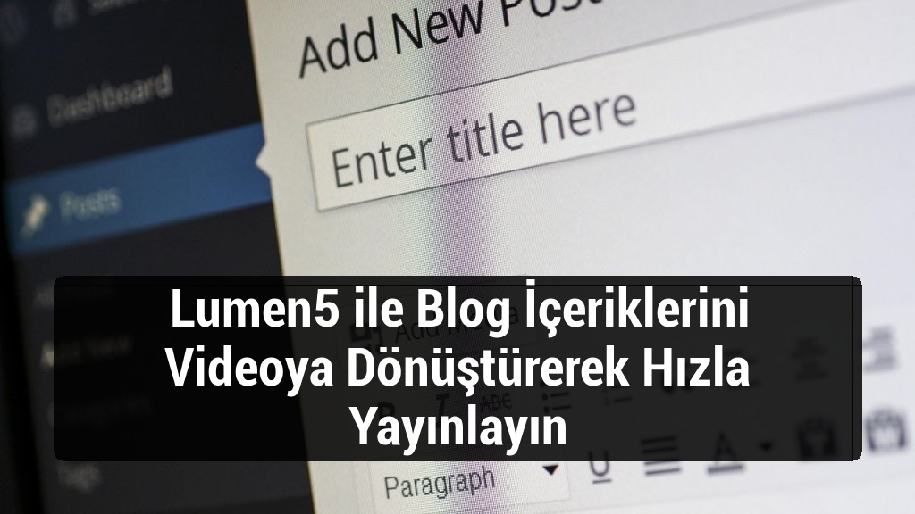 Lumen5 ile Blog İçeriklerini Videoya Dönüştürerek Hızla Yayınlayın
